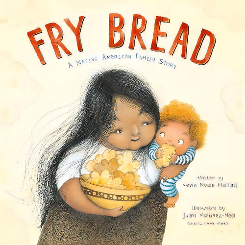 Fry Bread : A Native American Family Story, De Kevin Noble Maillard. Editorial Roaring Brook Press, Tapa Dura En Inglés