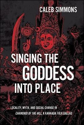 Libro Singing The Goddess Into Place : Locality, Myth, An...