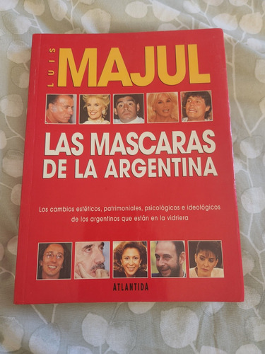 Las Mascaras De La Argentina Luis Majul