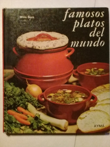 Famosos Platos Del Mundo - Wina Born  Ayma Editora -- 1972