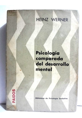 Psicología Comparada Del Desarrollo Mental - Heinz Werner