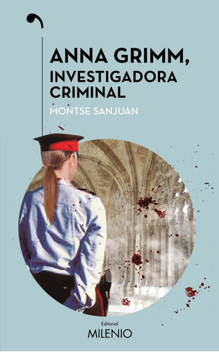 Anna Grimm, Investigadora Criminal, De Sanjuan Oriol, Montse. Editorial Milenio Publicaciones S.l., Tapa Blanda En Español
