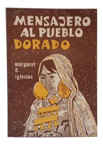Mensajero Al Pueblo Dorado, Relato De Margaret Iglesias, Exc