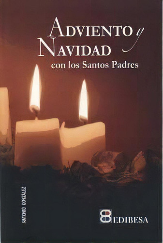 Adviento Y Navidad Con Los Santos Padres, De González Vinagre, Antonio., Vol. 1. Editorial Edibesa, Tapa Blanda En Español