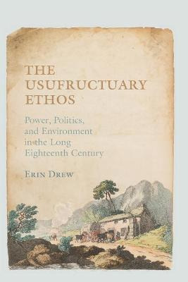 Libro The Usufructuary Ethos : Power, Politics, And Envir...