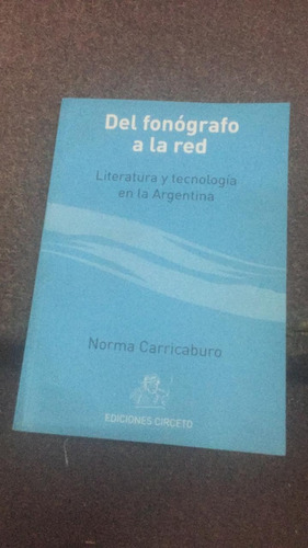 Del Fonografo A La Red. Carricaburo. Literatura Y Tecnologia