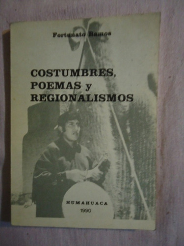 Costumbres  Poemas Y Regionalismos - Fortunato Ramos - Humah