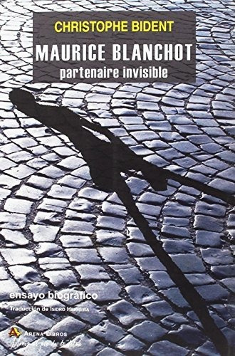 Maurice Blanchot.partenaire Invisible - Christophe Bident