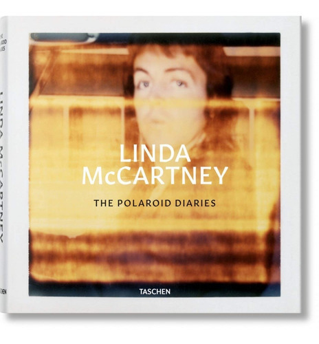 Linda Mccartney: The Polaroid Diaries, De Linda Mccartney. Editorial Taschen, Tapa Dura En Inglés