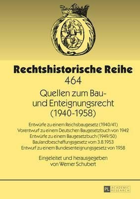 Quellen Zum Bau- Und Enteignungsrecht (1940-1958); Entwur...