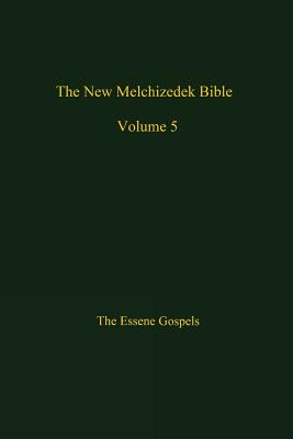 Libro The New Melchizedek Bible, Volume 5: The Gospels Of...