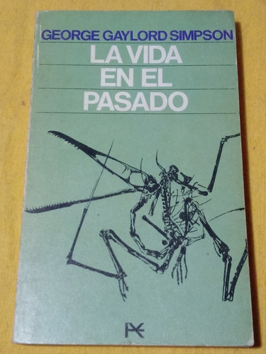 La Vida En El Pasado - George Gaylord Simpson. Alianza