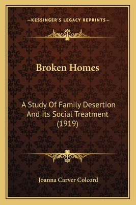 Libro Broken Homes: A Study Of Family Desertion And Its S...