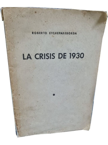 La Crisis De 1930 - Roberto Etchepareborda