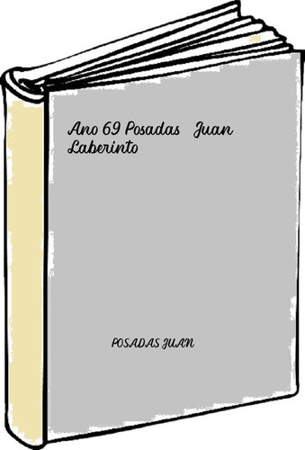 Ano 69 Posadas, Juan Laberinto