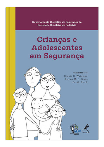 Crianças e adolescentes em segurança, de (Seleccionado(es) por) Waksman, Renata D./ Gikas, Regina M. C./ Blank, Danilo. Editorial Editora Manole LTDA, capa mole em português, 2013