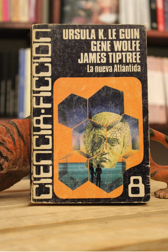 La Nueva Atlántida - Gene Wolff Y James Tiptree Ursula K. Le
