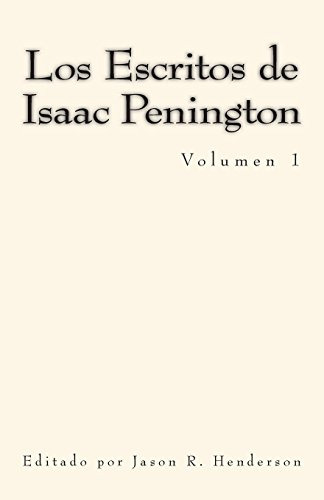 Los Escritos De Isaac Penington: Volumen 1 -msf Early Quaker