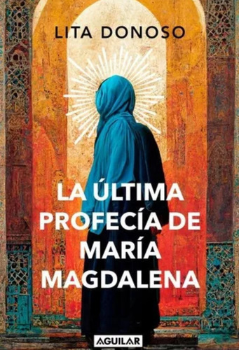 La Ultima Profecia De Maria Magdalena, Lita Donoso