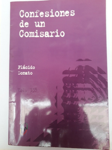 Confesiones De Un Comisario. Plácido Donato Usado Villa L 