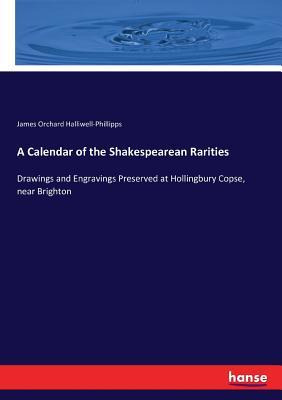 Libro A Calendar Of The Shakespearean Rarities : Drawings...