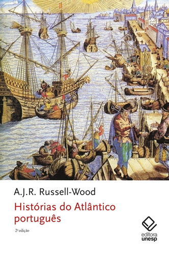 Histórias do Atlântico português - 2ª edição, de Russell-Wood, A.J.R.. Fundação Editora da Unesp, capa mole em português, 2021