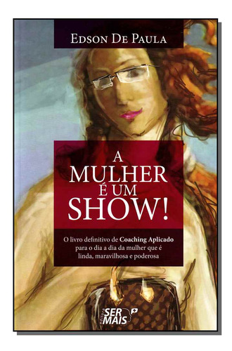 Libro Mulher E Um Show A De Paula Edson De Ser Mais