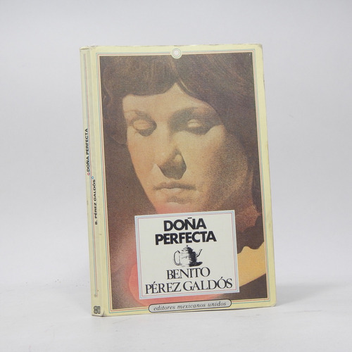 Doña Perfecta Benito Pérez Galdós Editores Mexianos 1990 Ba4