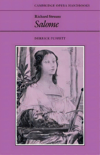 Cambridge Opera Handbooks: Richard Strauss: Salome, De Derrick Puffett. Editorial Cambridge University Press, Tapa Blanda En Inglés