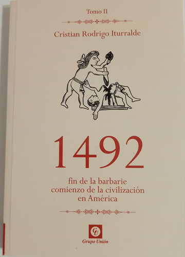 1492 Tomo Ii Fin De La Barbarie - Cristian Rodrigo Iturralde