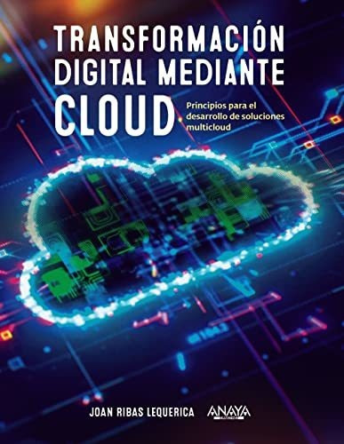 Transformación Digital Mediante Cloud, De Joan Ribas Lequerica. Editorial Anaya Multimedia, Tapa Blanda En Español, 2022