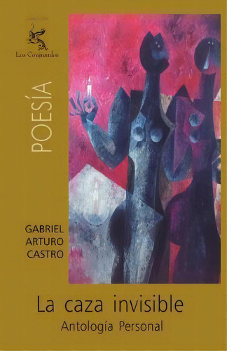 La Caza Invisible, De Gabriel Arturo Castro. Editorial Createspace Independent Publishing Platform, Tapa Blanda En Español