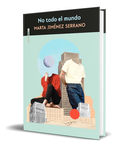 No Todo El Mundo, De Marta Jiménez Serrano. Editorial Sexto Piso, Tapa Blanda En Español, 2023