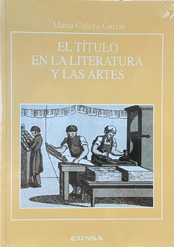 El Título En La Literatura Y Las Artes/ María Celaya/ Eunsa