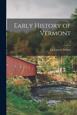 Libro Early History Of Vermont; 4 - Wilbur, La Fayette 18...