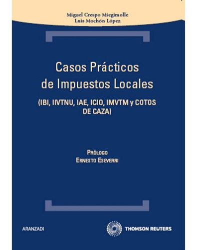 Casos Prãâ¡cticos De Impuestos Locales - Ibi, Iivtnu, Iae, Icio, Imvtm Y Cotos De Caza, De Crespo Miegimolle, Miguel. Editorial Aranzadi, Tapa Blanda En Español