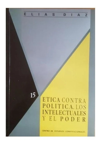 Ética Contra Política, Los Intelectuales..., Elías Diaz