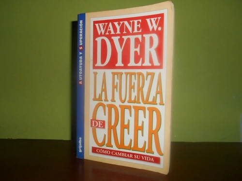 Libro, La Fuerza De Creer De Wayne W. Dyer