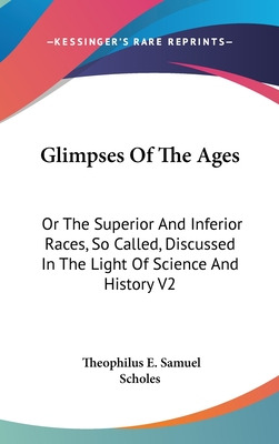 Libro Glimpses Of The Ages: Or The Superior And Inferior ...