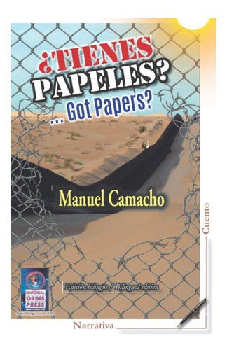 Tienes Papeles? ...got Papers? (english/spanish..., de Camacho, Manuel. Serie Imaginación, vol. 1. Editorial Editorial Orbis Press, tapa blanda, edición 1ra en español, 2020