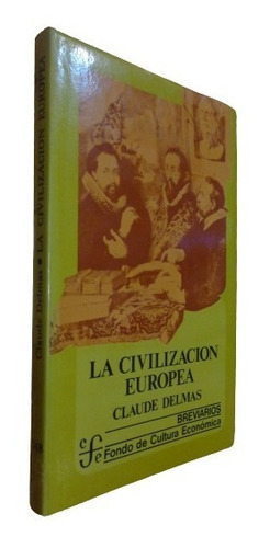 La Civilización Europea. Claude Delmas. Fce. Tapa Dura