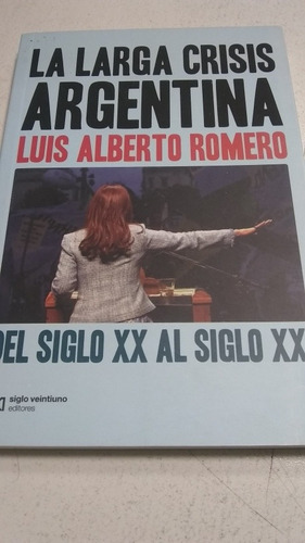 Luis Alberto Romero - La Larga Crisis Argentina (c166)