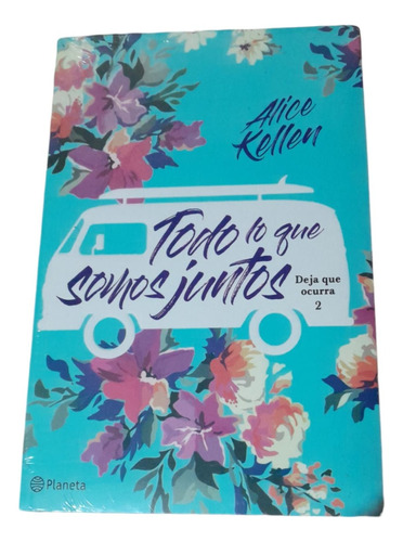 Todo Lo Que Somos Juntos - Alice Kellen