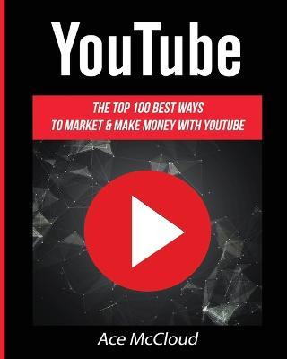 Libro Youtube : The Top 100 Best Ways To Market & Make Mo...