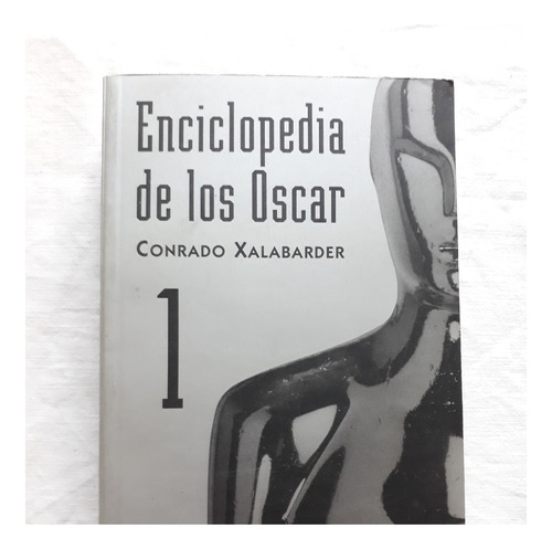 Enciclopedia De Los Oscar - Conrado Xalabarder - Ediciones B