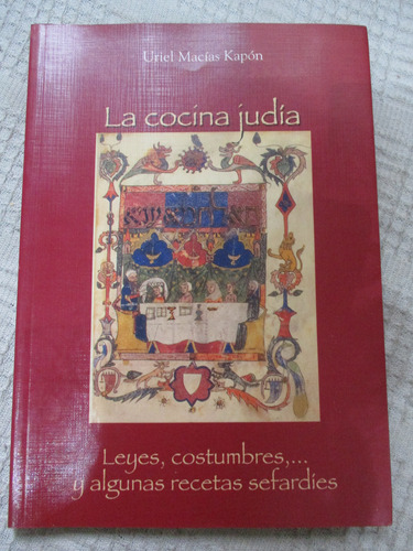 Uriel Macías Kapón - La Cocina Judía : Leyes, Costumbres,..