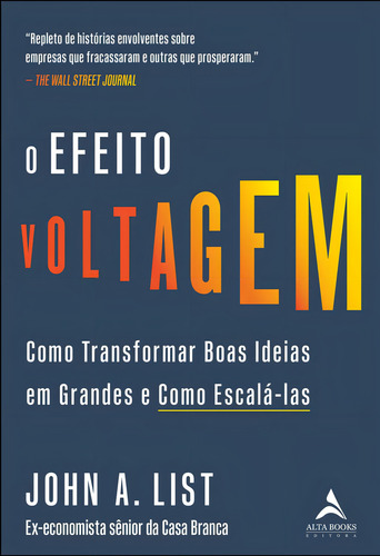 O efeito voltagem: como transformar boas ideias em grandes e como escalá-las - Editora Alta Books
