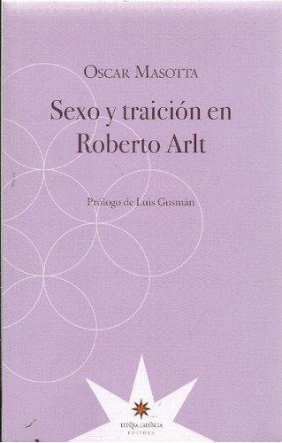 Sexo Y Traicion En Roberto Arlt - Masotta, Oscar