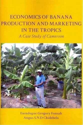 Economics Of Banana Production And Marketing In The Tropics. A Case Study Of Cameroon, De Esendugue Gregory Fonsah. Editorial Langaa Rpcid, Tapa Blanda En Inglés