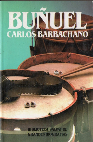 Carlos Barbachano - Buñuel - Grandes Biografias